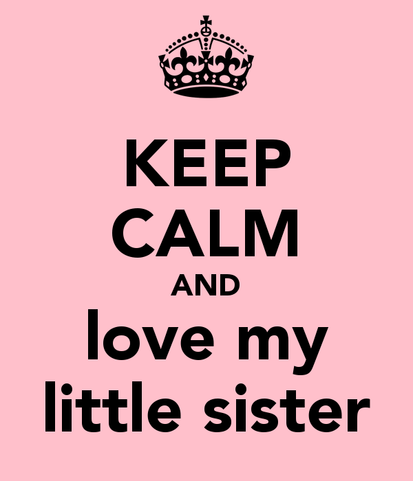 keep-calm-and-love-my-little-sister